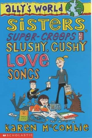 Sisters, Super Creeps and Slushy, Gushy Love Songs