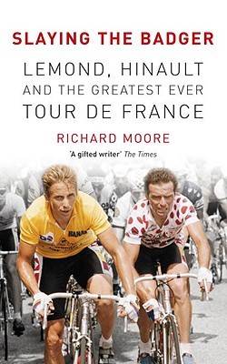 Slaying the Badger: LeMond, Hinault and the Greatest Ever Tour de France