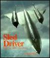 Sled Driver: Flying the World's Fastest Jet