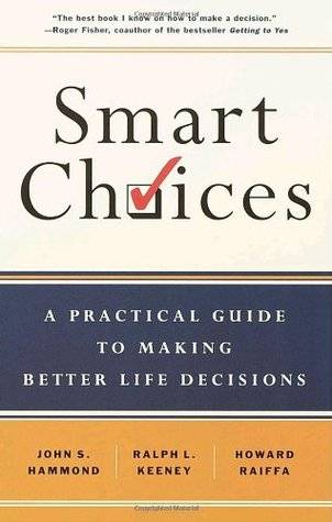 Smart Choices: A Practical Guide to Making Better Decisions