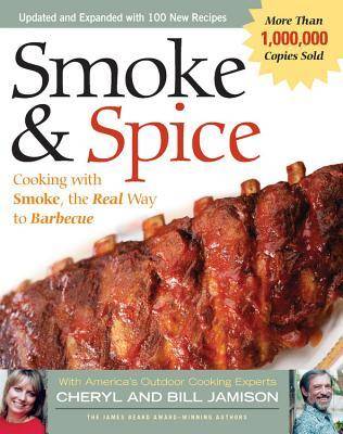 Smoke & Spice - Revised Edition: Cooking With Smoke, the Real Way to Barbecue