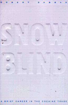 Snowblind: A Brief Career in the Cocaine Trade