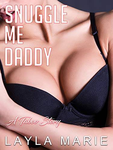 Snuggle Me Daddy: A Taboo Story