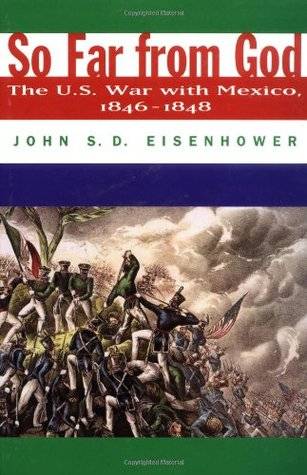 So Far from God: The U.S. War With Mexico, 1846-1848