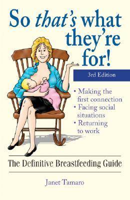 So That's What They're For!: The Definitive Breastfeeding Guide