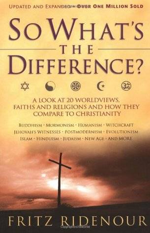 So What's the Difference?: A Look at 20 Worldviews, Faiths and Religions and How They Compare to Christianity