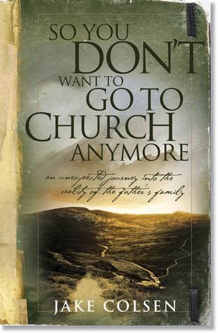 So You Don't Want to Go to Church Anymore: An Unexpected Journey