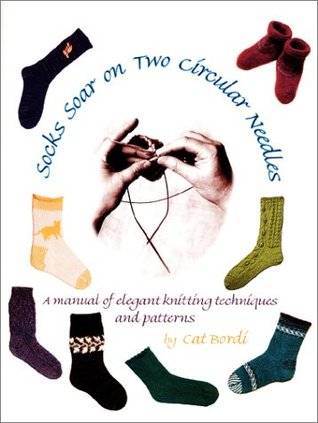 Socks Soar on Two Circular Needles: A Manual of Elegant Knitting Techniques and Patterns