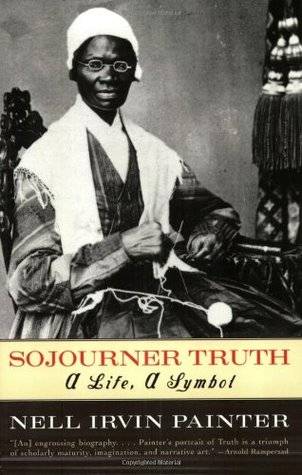 Sojourner Truth: A Life, A Symbol