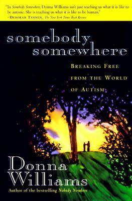 Somebody Somewhere: Breaking Free from the World of Autism