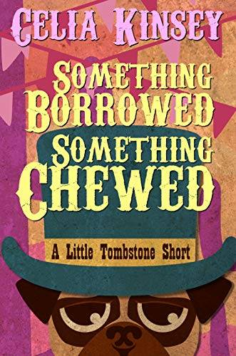 Something Borrowed, Something Chewed: A Little Tombstone Novelette