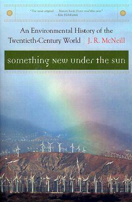 Something New Under the Sun: An Environmental History of the Twentieth-Century World