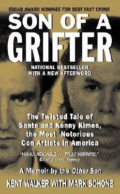 Son of a Grifter: The Twisted Tale of Sante and Kenny Kimes, the Most Notorious Con Artists in America: A Memoir By The Other Son