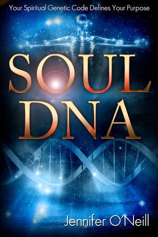 Soul DNA: Your Spiritual Genetic Code Defines Your Purpose