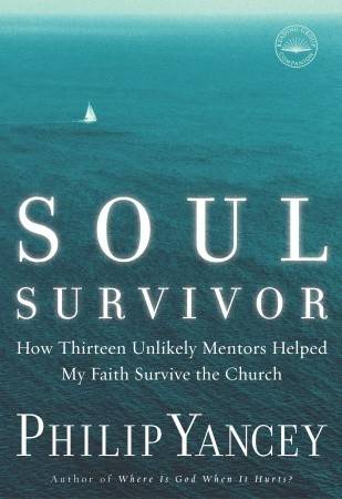 Soul Survivor: How Thirteen Unlikely Mentors Helped My Faith Survive the Church