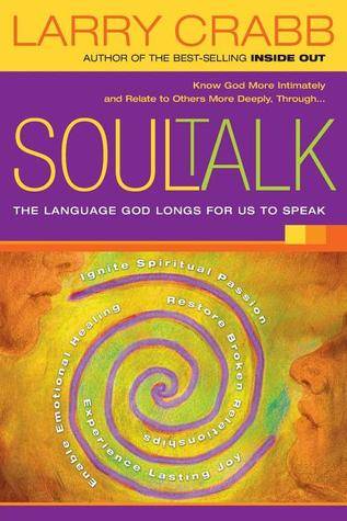 Soul Talk: The Language God Longs for Us to Speak