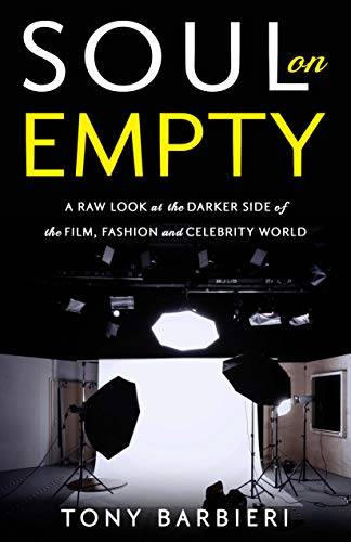 Soul on Empty: A Raw Look at the Darker Side of the Film, Fashion and Celebrity World