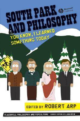 South Park and Philosophy: You Know, I Learned Something Today