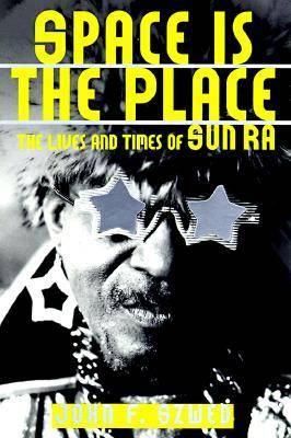 Space is the Place: The Lives and Times of Sun Ra