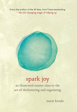 Spark Joy: An Illustrated Master Class on the Art of Organizing and Tidying Up