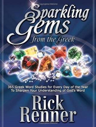 Sparkling Gems from the Greek: 365 Greek Word Studies for Every Day of the Year to Sharpen Your Understanding of God's Word