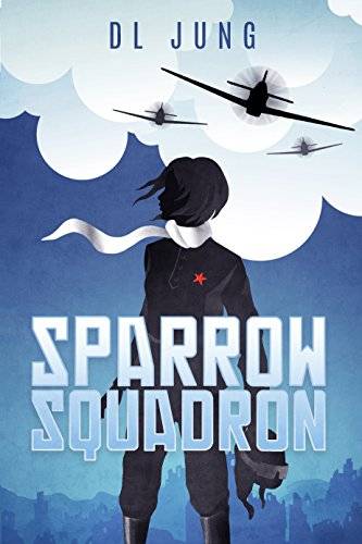 Sparrow Squadron: A Novel of World War II