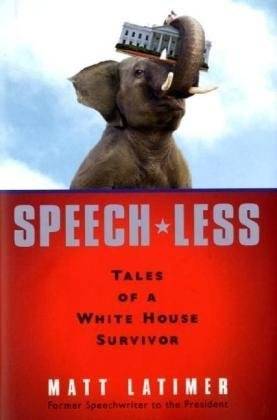 Speech-less: Tales of a White House Survivor