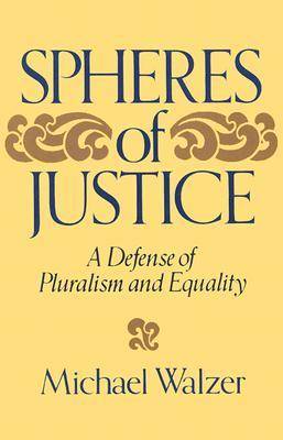 Spheres of Justice: A Defense of Pluralism and Equality