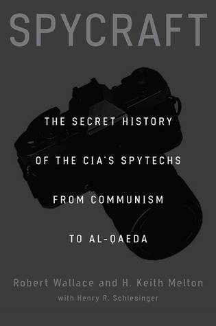 Spycraft: The Secret History of the CIA's Spytechs, from Communism to al-Qaeda