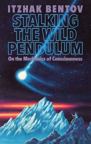 Stalking the Wild Pendulum: On the Mechanics of Consciousness