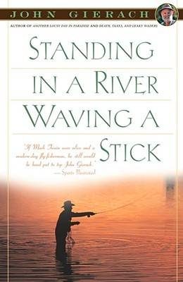 Standing in a River Waving a Stick
