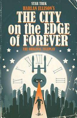 Star Trek: Harlan Ellison's The City on the Edge of Forever: The Original Teleplay