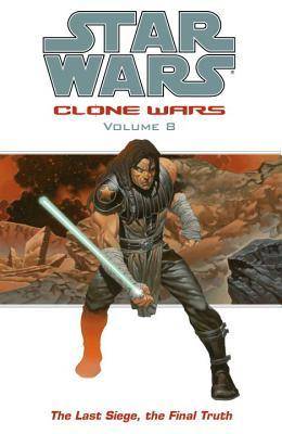 Star Wars: Clone Wars, Volume 8: The Last Siege, the Final Truth