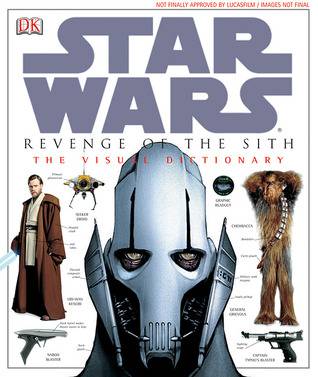 Star Wars: Episode III - Revenge of the Sith: The Visual Dictionary