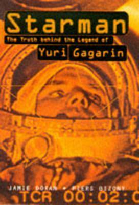 Starman: The Truth Behind The Legend Of Yuri Gagarin