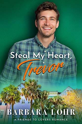 Steal My Heart, Trevor: A Clean Friends to Lovers Romance