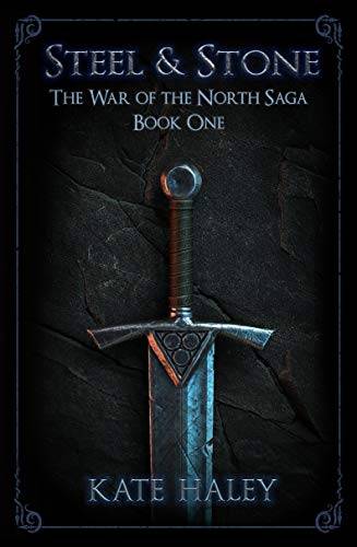 Steel & Stone: The War of the North Saga Book One