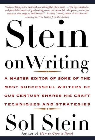 Stein On Writing: A Master Editor of Some of the Most Successful Writers of Our Century Shares His Craft Techniques and Strategies