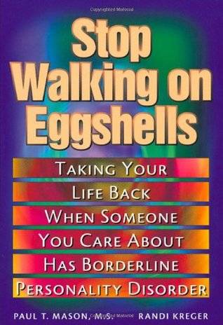 Stop walking on eggshells : coping when someone you care about has borderline personality disorder