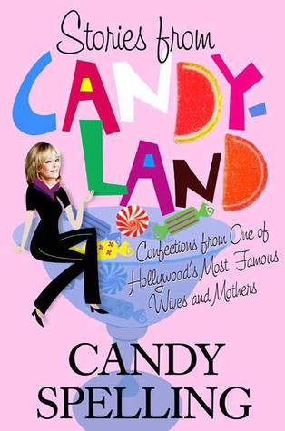 Stories from Candyland: Confections from One of Hollywood's Most Famous Wives and Mothers