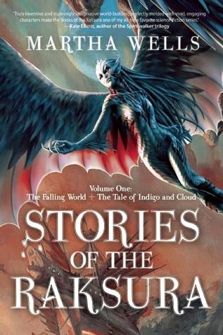 Stories of the Raksura, Volume 1: The Falling World & The Tale of Indigo and Cloud