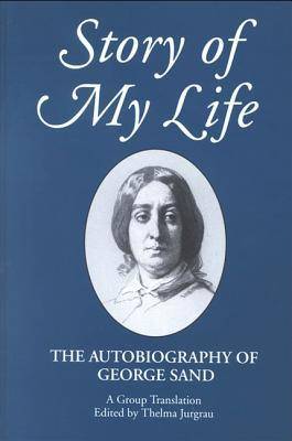 Story of My Life: The Autobiography of George Sand (Suny Series, Women Writers in Translation)