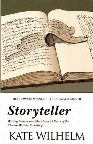 Storyteller: Writing Lessons & More from 27 Years of the Clarion Writers' Workshop