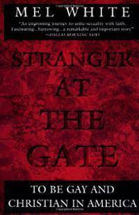 Stranger at the Gate: To Be Gay and Christian in America