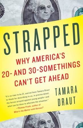 Strapped: Why America's 20- and 30-Somethings Can't Get Ahead