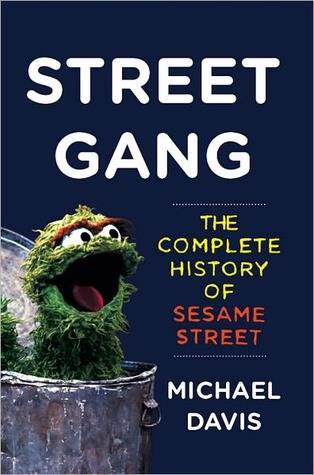 Street Gang: The Complete History of Sesame Street