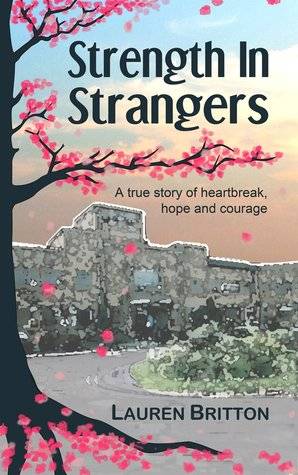 Strength in Strangers: A true story of heartbreak, hope and courage