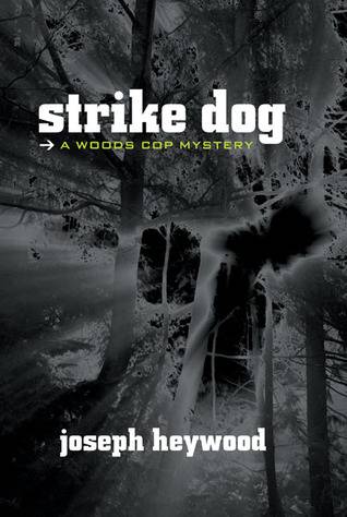 Strike Dog: A Woods Cop Mystery