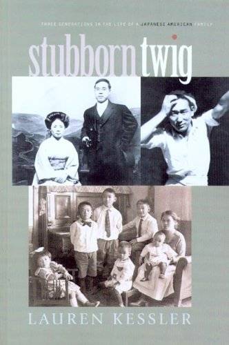 Stubborn Twig: Three Generations in the Life of a Japanese American Family