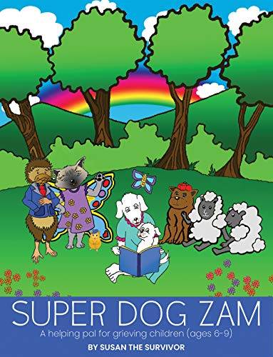 Super Dog Zam: A Helping Pal for Grieving Children (Ages 6-9)